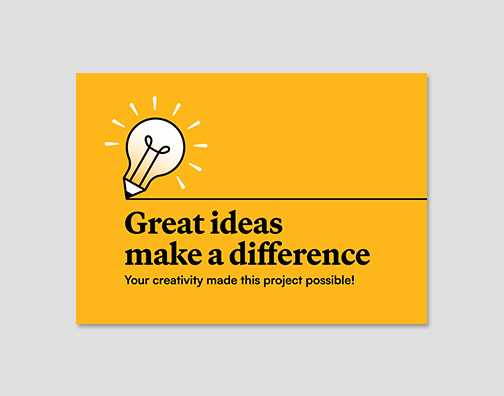 Gold thank you card with a lightbulb and black text "Great ideas make a difference. Your creativity made this project possible"
