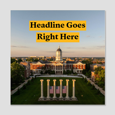 Bold headline with gold highlight on top of image of jesse hall.